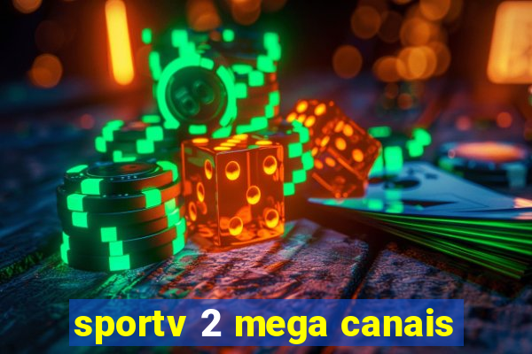 sportv 2 mega canais